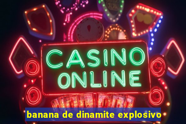 banana de dinamite explosivo